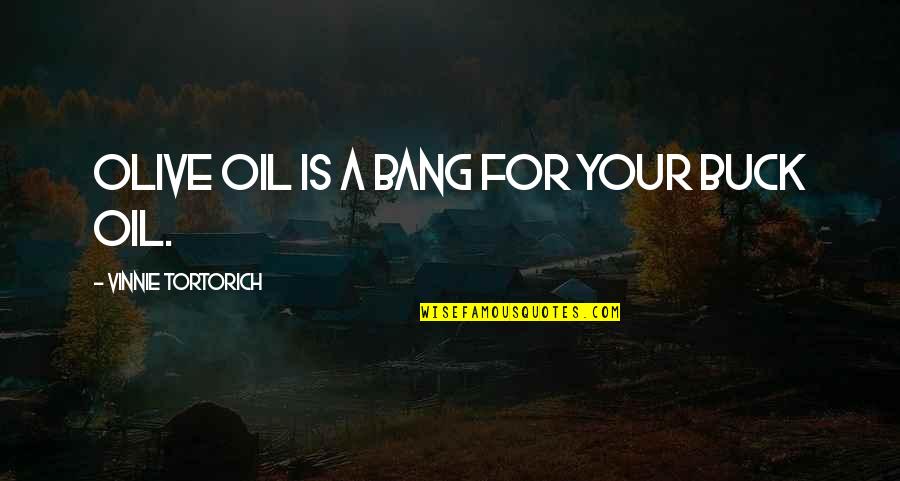 Wild N Out Let Me Holla Quotes By Vinnie Tortorich: Olive oil is a bang for your buck Wild N Out Let Me Holla Quotes By Vinnie Tortorich: Olive oil is a bang for your buck