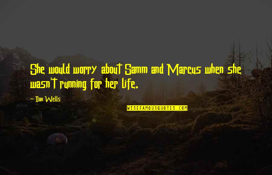Wild Thing Movie Quotes By Dan Wells: She would worry about Samm and Marcus when