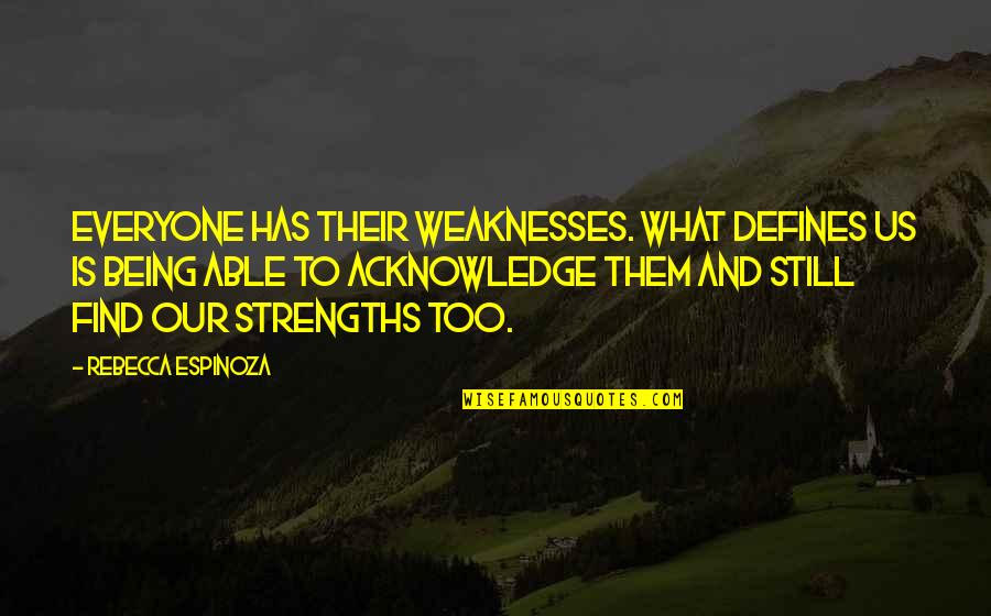 Wild Toddler Quotes By Rebecca Espinoza: Everyone has their weaknesses. What defines us is Wild Toddler Quotes By Rebecca Espinoza: Everyone has their weaknesses. What defines us is