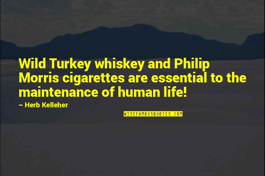 Wild Turkey Whiskey Quotes By Herb Kelleher: Wild Turkey whiskey and Philip Morris cigarettes are