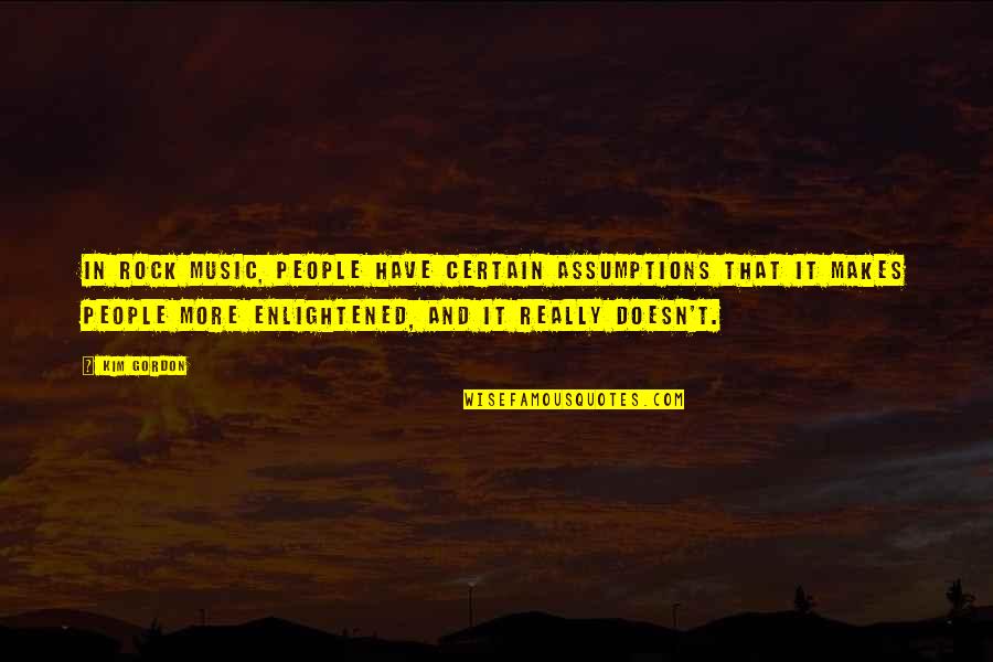 Wild Witherspoon Quotes By Kim Gordon: In rock music, people have certain assumptions that Wild Witherspoon Quotes By Kim Gordon: In rock music, people have certain assumptions that
