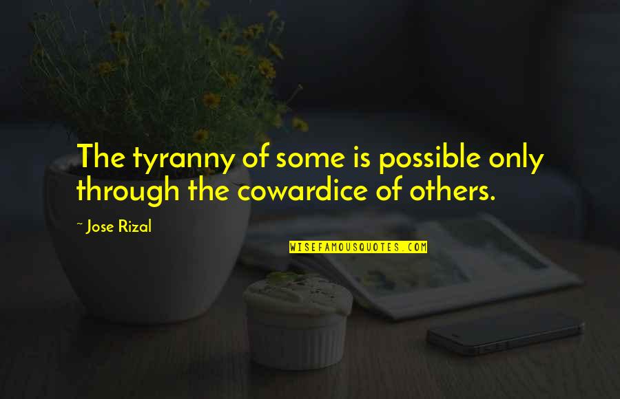 Wildas Menu Quotes By Jose Rizal: The tyranny of some is possible only through