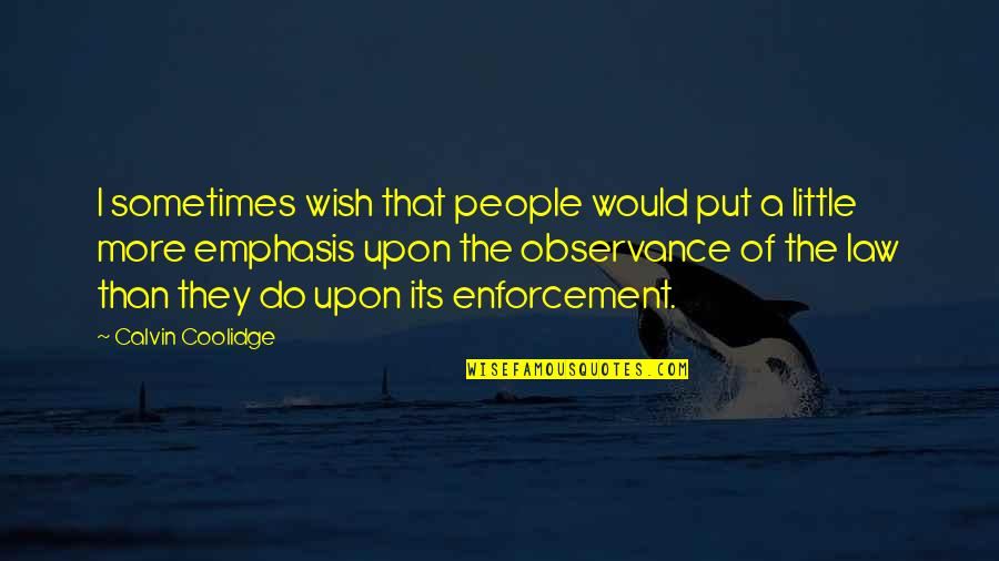 Wilde Quote Quotes By Calvin Coolidge: I sometimes wish that people would put a