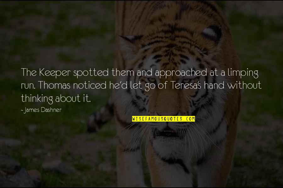 Wildedge Quotes By James Dashner: The Keeper spotted them and approached at a Wildedge Quotes By James Dashner: The Keeper spotted them and approached at a