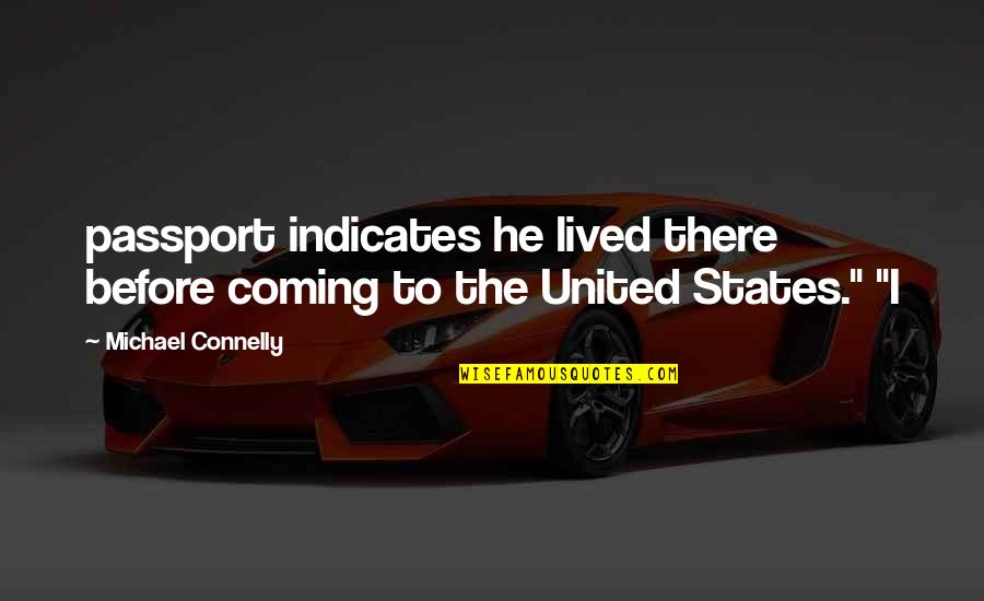 Wildencrust Quotes By Michael Connelly: passport indicates he lived there before coming to Wildencrust Quotes By Michael Connelly: passport indicates he lived there before coming to