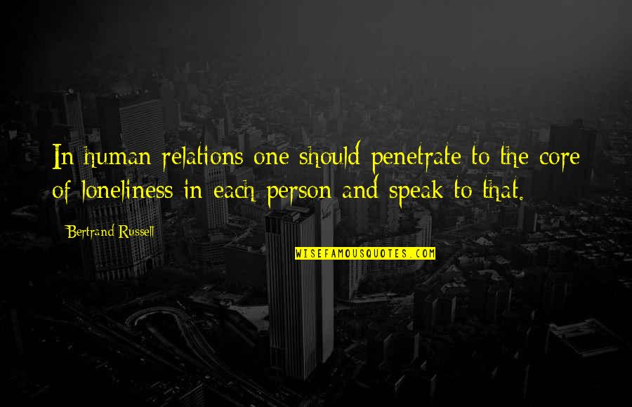 Wildenhaus Ancestry Quotes By Bertrand Russell: In human relations one should penetrate to the