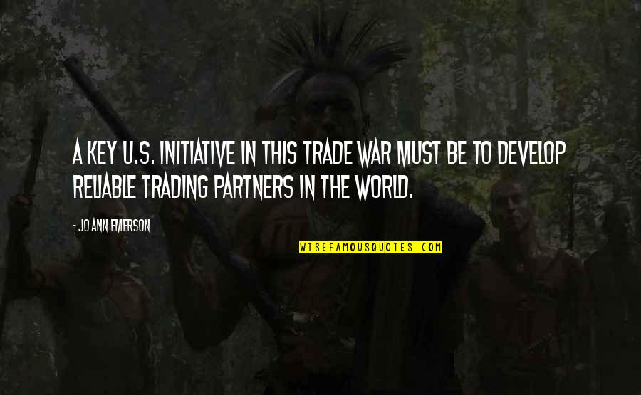 Wildenstein Jocelyn Quotes By Jo Ann Emerson: A key U.S. initiative in this trade war Wildenstein Jocelyn Quotes By Jo Ann Emerson: A key U.S. initiative in this trade war