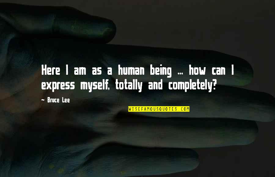 Wildermann Apiaries Quotes By Bruce Lee: Here I am as a human being ...