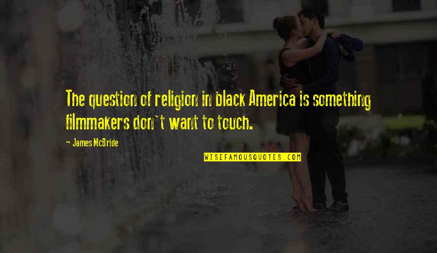 Wilderness From Into The Wild Quotes By James McBride: The question of religion in black America is