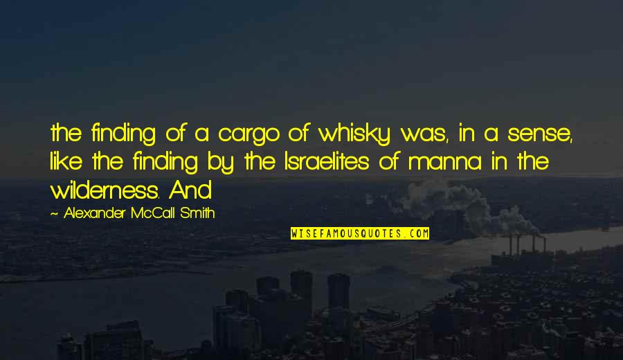 Wilderness Quotes By Alexander McCall Smith: the finding of a cargo of whisky was,