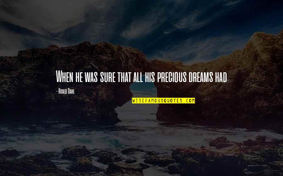 Wilderson Frank Quotes By Roald Dahl: When he was sure that all his precious