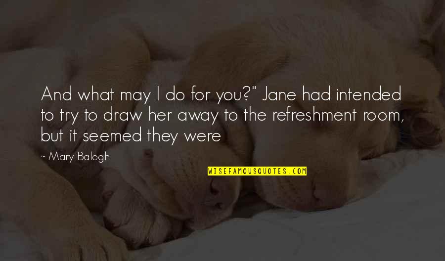 Wildfires In Australia Quotes By Mary Balogh: And what may I do for you?" Jane
