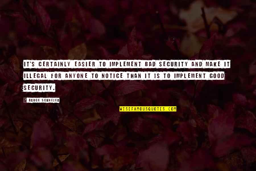 Wildflowers Tumblr Quotes By Bruce Schneier: It's certainly easier to implement bad security and