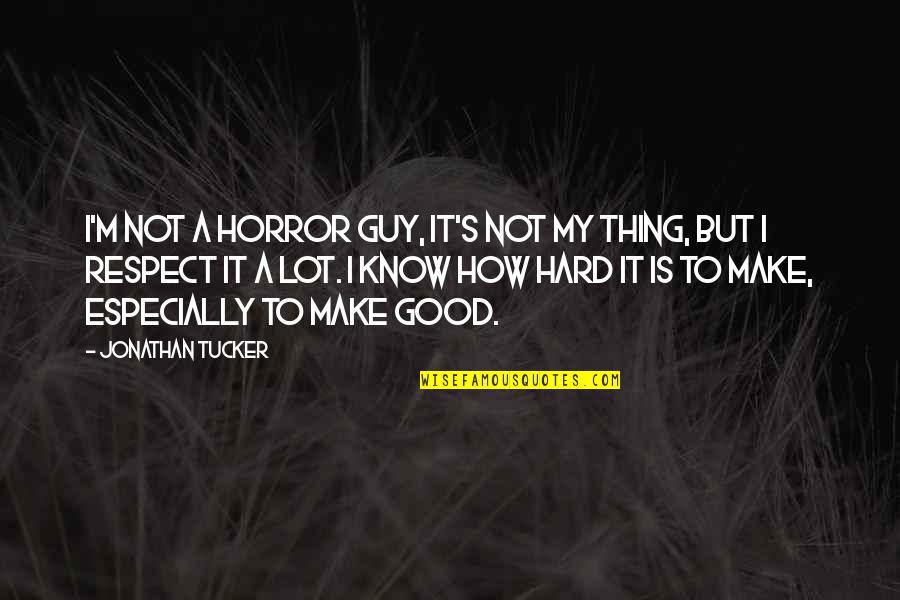 Wilding Quotes By Jonathan Tucker: I'm not a horror guy, it's not my