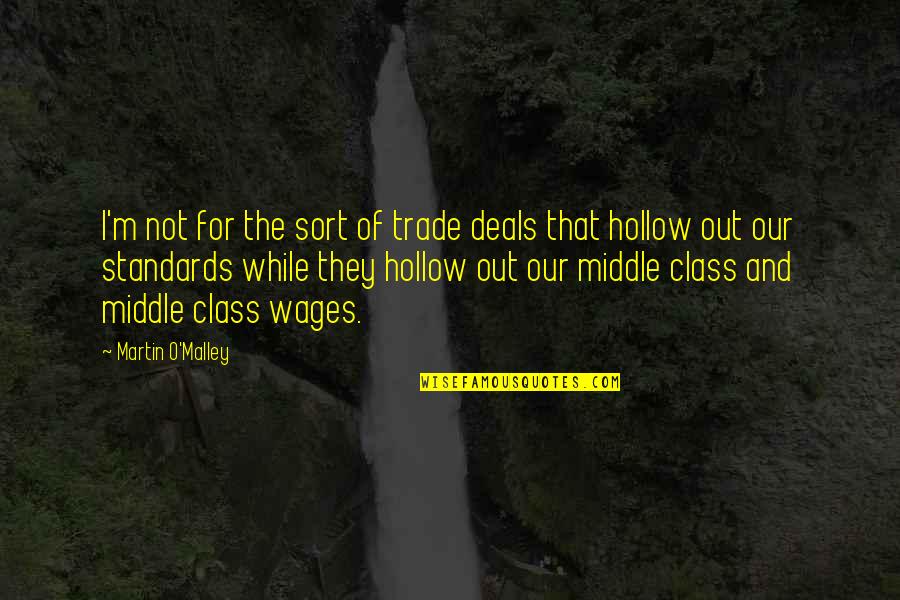 Wildlife And Nature Quotes By Martin O'Malley: I'm not for the sort of trade deals