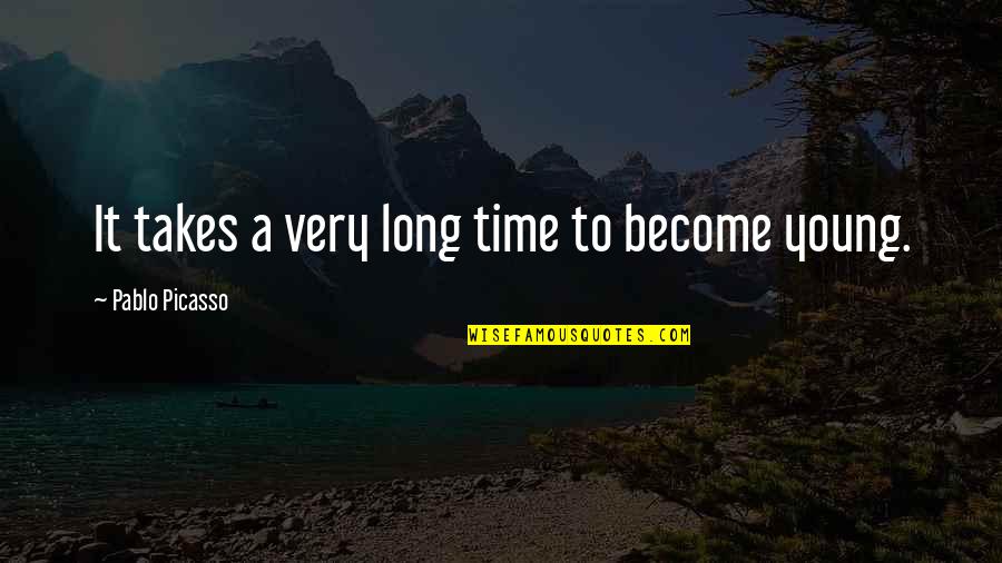 Wildlife Animals Quotes By Pablo Picasso: It takes a very long time to become