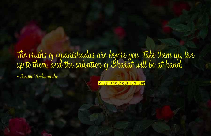 Wildly Delicious Quotes By Swami Vivekananda: The truths of Upanishadas are before you. Take