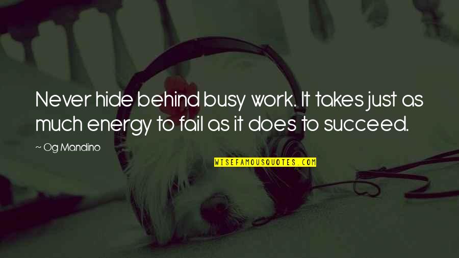 Wilers Crawfish Quotes By Og Mandino: Never hide behind busy work. It takes just