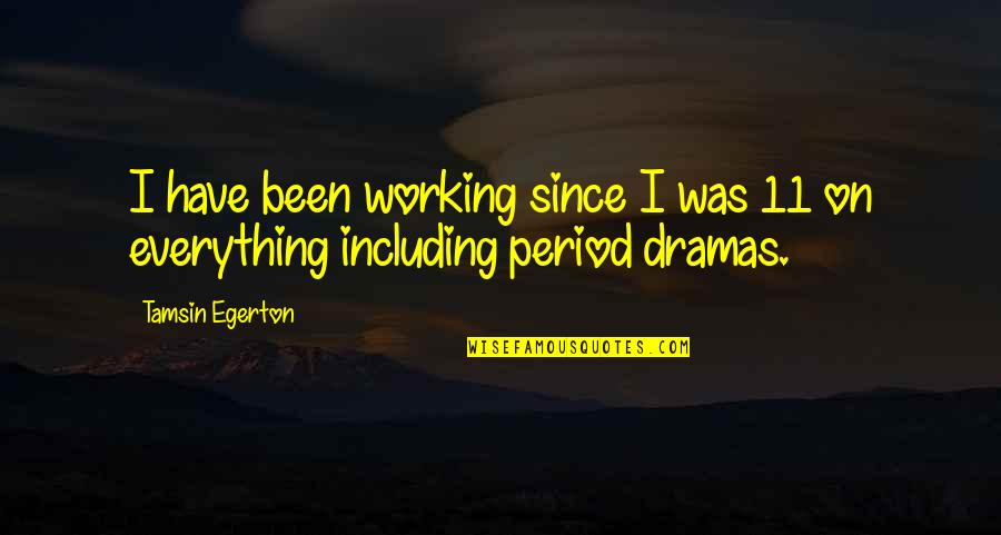 Wilers Crawfish Quotes By Tamsin Egerton: I have been working since I was 11