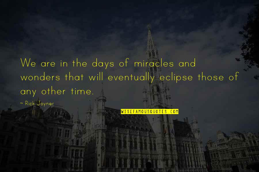 Wilfong Equine Quotes By Rick Joyner: We are in the days of miracles and