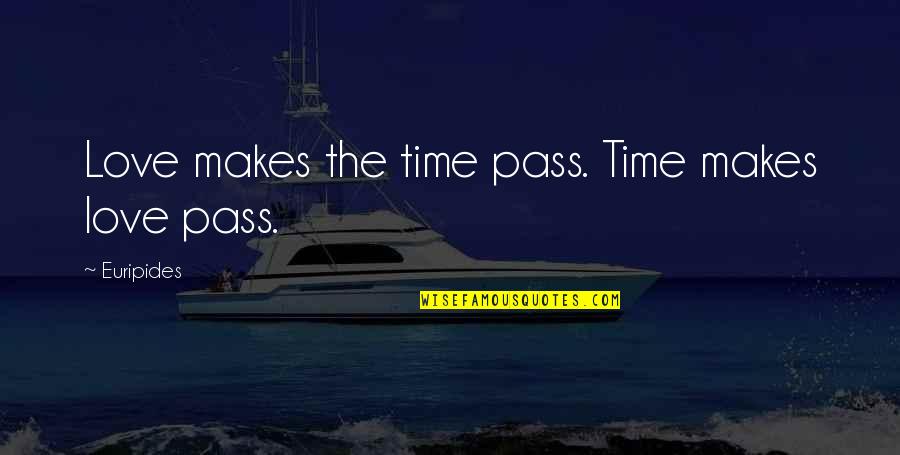 Wilfred Season 2 Episode 2 Quotes By Euripides: Love makes the time pass. Time makes love Wilfred Season 2 Episode 2 Quotes By Euripides: Love makes the time pass. Time makes love