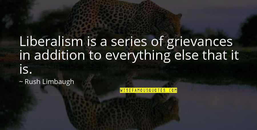 Wilfred Season 2 Episode 4 Quotes By Rush Limbaugh: Liberalism is a series of grievances in addition