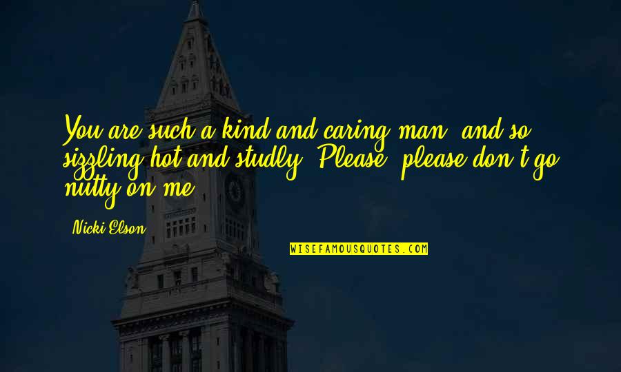 Wilfredo Vazquez Quotes By Nicki Elson: You are such a kind and caring man,