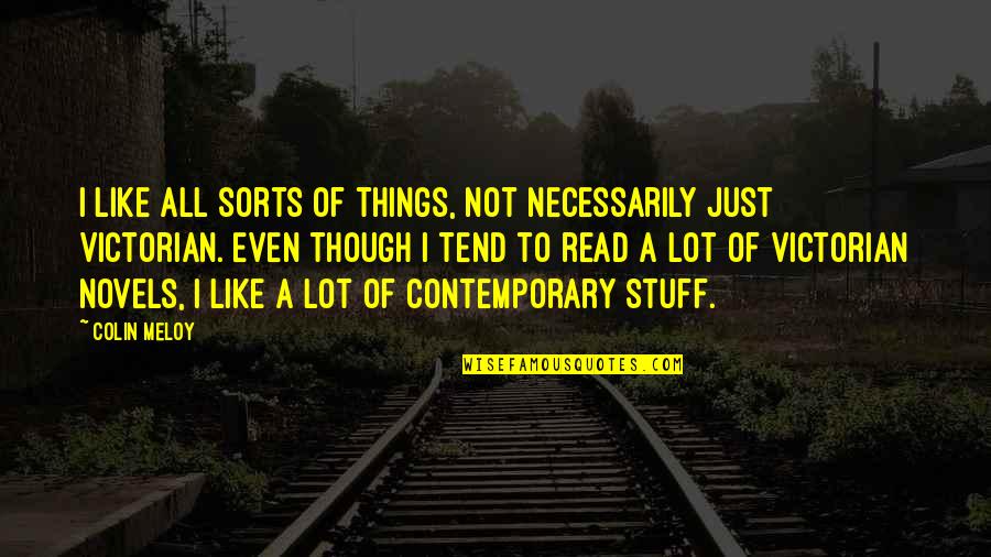 Wilfrid Stinissen Quotes By Colin Meloy: I like all sorts of things, not necessarily Wilfrid Stinissen Quotes By Colin Meloy: I like all sorts of things, not necessarily