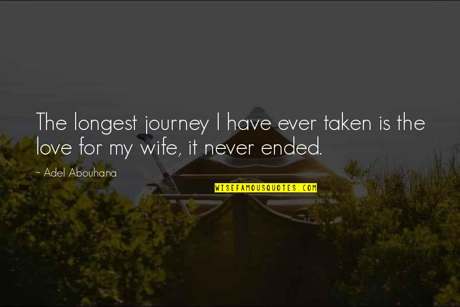 Wilfully Disregard Quotes By Adel Abouhana: The longest journey I have ever taken is