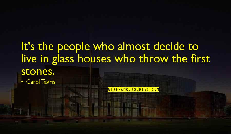 Wilharm Hay Quotes By Carol Tavris: It's the people who almost decide to live