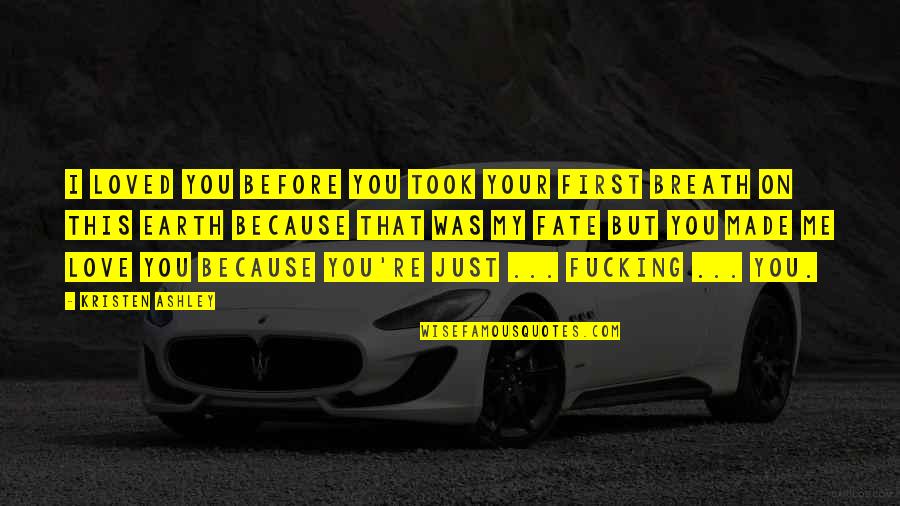 Wilhelm Keitel Quotes By Kristen Ashley: I loved you before you took your first Wilhelm Keitel Quotes By Kristen Ashley: I loved you before you took your first