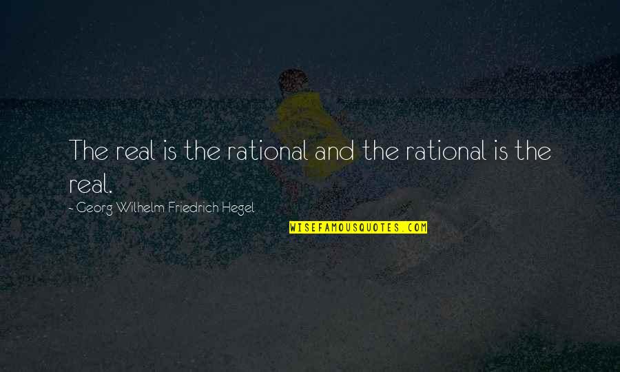 Wilhelm Quotes By Georg Wilhelm Friedrich Hegel: The real is the rational and the rational