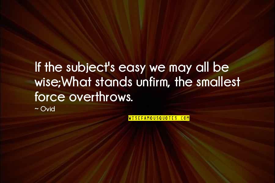 Wilhelm Schwebel Quotes By Ovid: If the subject's easy we may all be