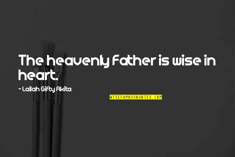 Wilhelmina Drucker Quotes By Lailah Gifty Akita: The heavenly Father is wise in heart.