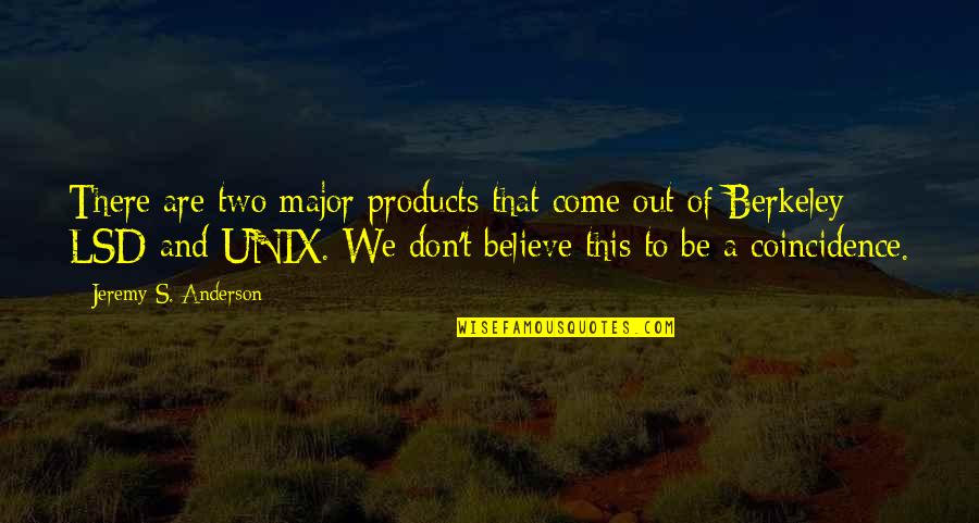 Wilhelmsen Linkedin Quotes By Jeremy S. Anderson: There are two major products that come out
