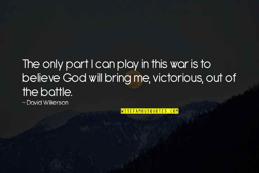 Wilkerson's Quotes By David Wilkerson: The only part I can play in this