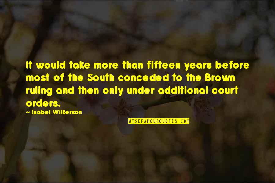 Wilkerson's Quotes By Isabel Wilkerson: It would take more than fifteen years before