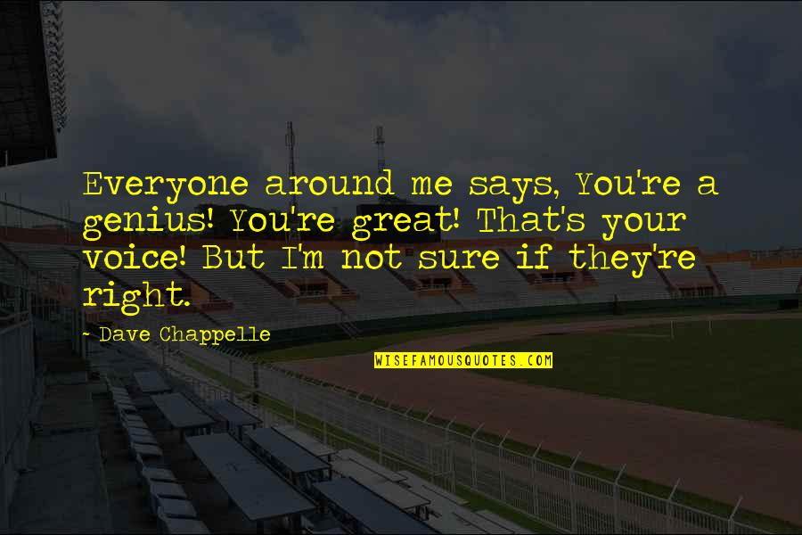 Wilkie Collins Moonstone Quotes By Dave Chappelle: Everyone around me says, You're a genius! You're Wilkie Collins Moonstone Quotes By Dave Chappelle: Everyone around me says, You're a genius! You're