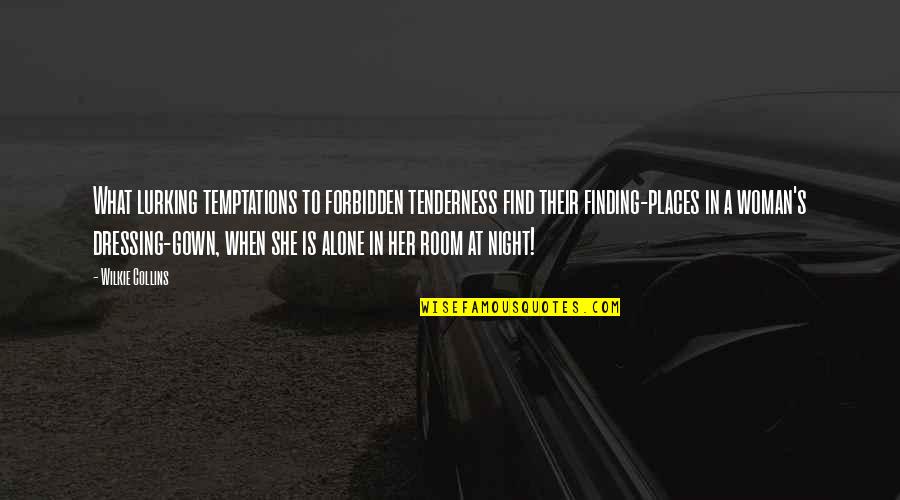 Wilkie Collins Quotes By Wilkie Collins: What lurking temptations to forbidden tenderness find their Wilkie Collins Quotes By Wilkie Collins: What lurking temptations to forbidden tenderness find their