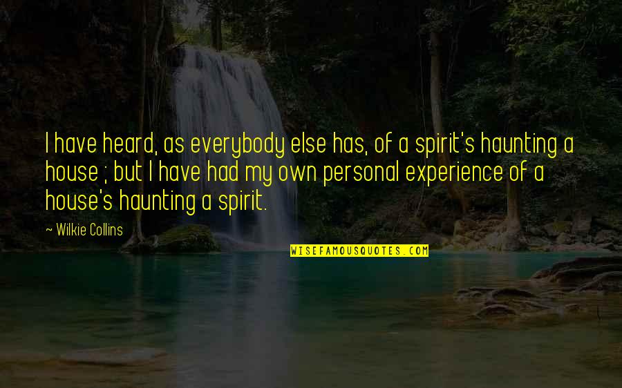Wilkie Collins Quotes By Wilkie Collins: I have heard, as everybody else has, of