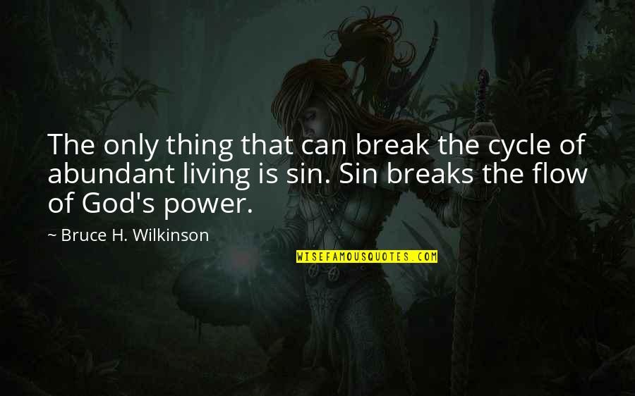 Wilkinson's Quotes By Bruce H. Wilkinson: The only thing that can break the cycle Wilkinson's Quotes By Bruce H. Wilkinson: The only thing that can break the cycle