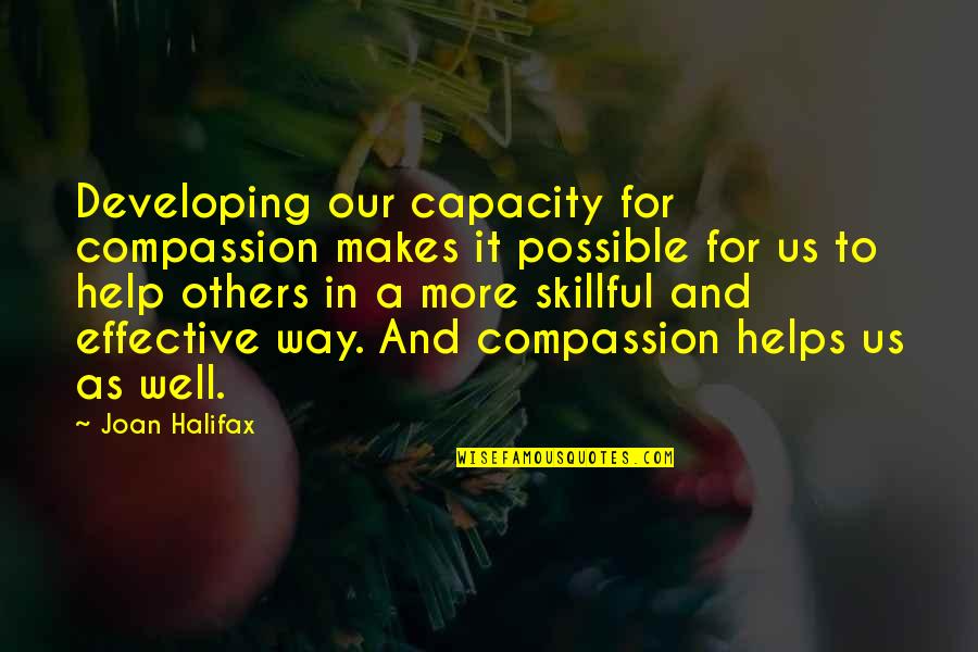 Wilkomirska Wanda Quotes By Joan Halifax: Developing our capacity for compassion makes it possible Wilkomirska Wanda Quotes By Joan Halifax: Developing our capacity for compassion makes it possible