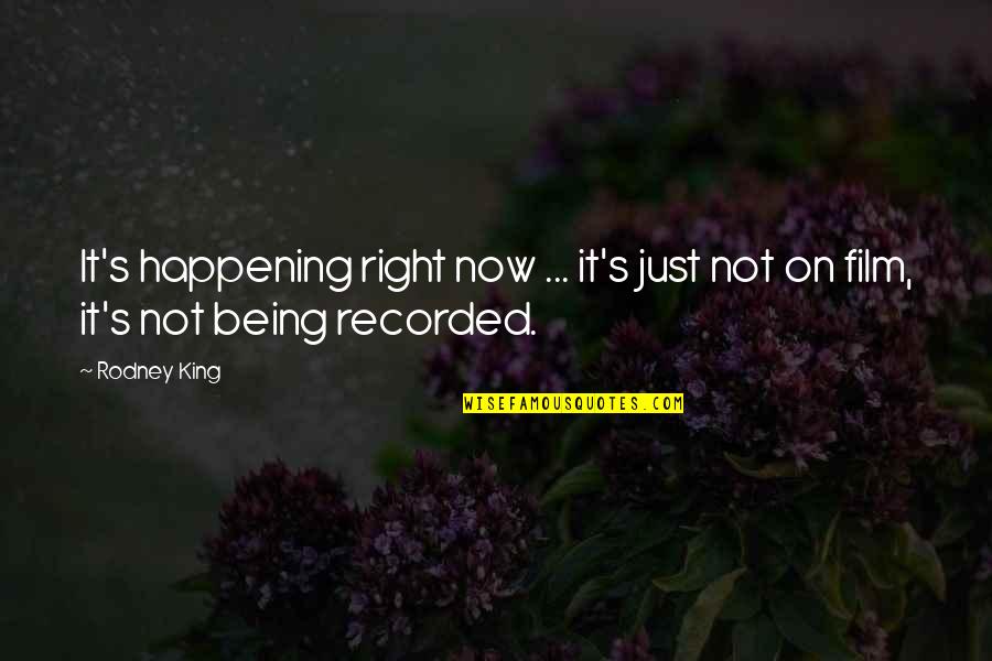 Wilkomirski Quotes By Rodney King: It's happening right now ... it's just not
