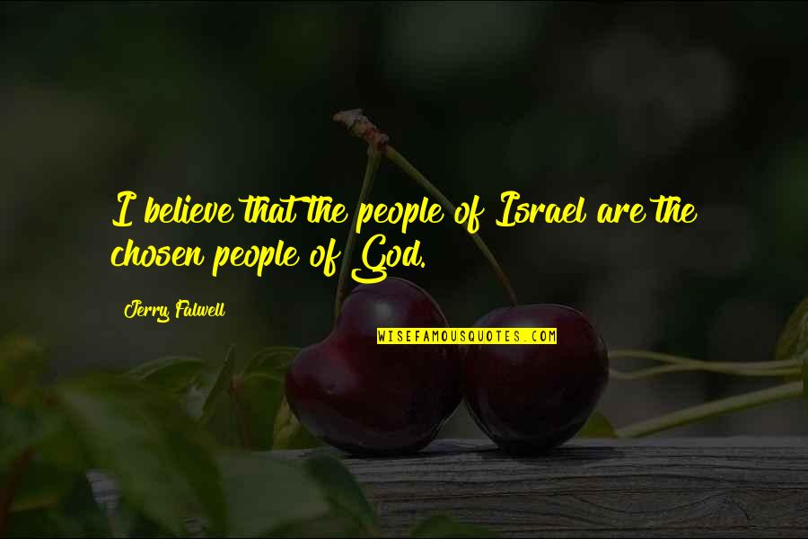 Wilks Funeral Home Quotes By Jerry Falwell: I believe that the people of Israel are