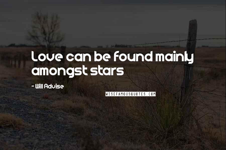 Will Advise quotes: Love can be found mainly amongst stars