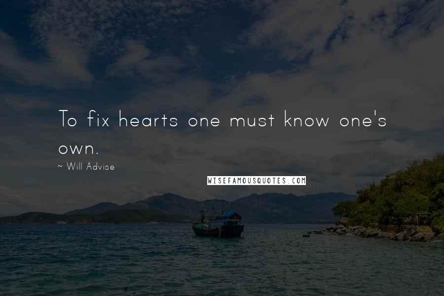 Will Advise quotes: To fix hearts one must know one's own.