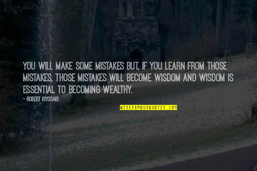 Will All Make Mistakes Quotes By Robert Kiyosaki: You will make some mistakes but, if you