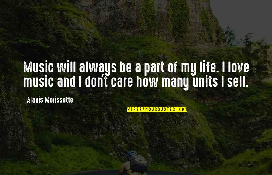 Will Always Care Quotes By Alanis Morissette: Music will always be a part of my