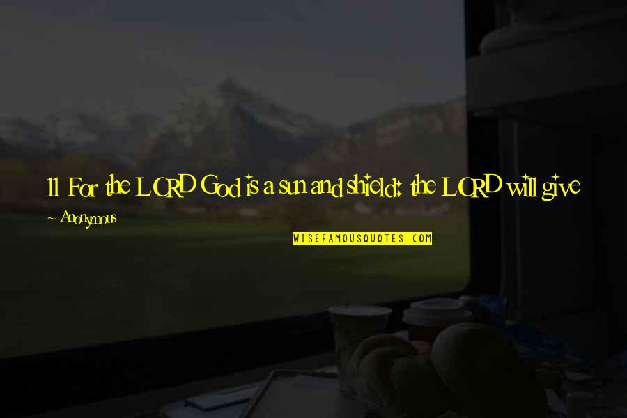 Will And Grace Quotes By Anonymous: 11 For the LORD God is a sun Will And Grace Quotes By Anonymous: 11 For the LORD God is a sun