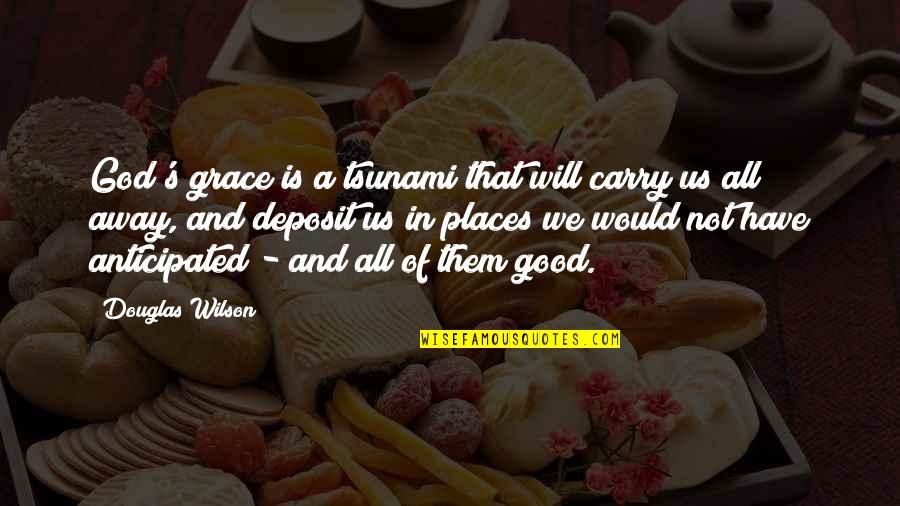 Will And Grace Quotes By Douglas Wilson: God's grace is a tsunami that will carry Will And Grace Quotes By Douglas Wilson: God's grace is a tsunami that will carry